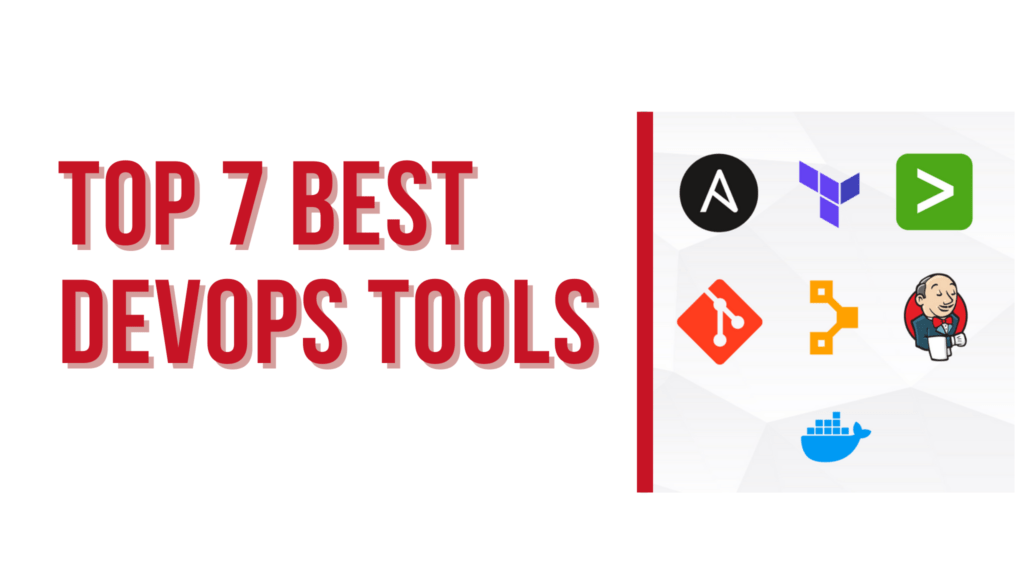 Best DevOps Tools: 7 Top Picks For Efficiency & Reliability