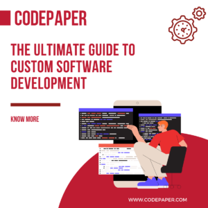 The Ultimate Guide to Custom Software Development