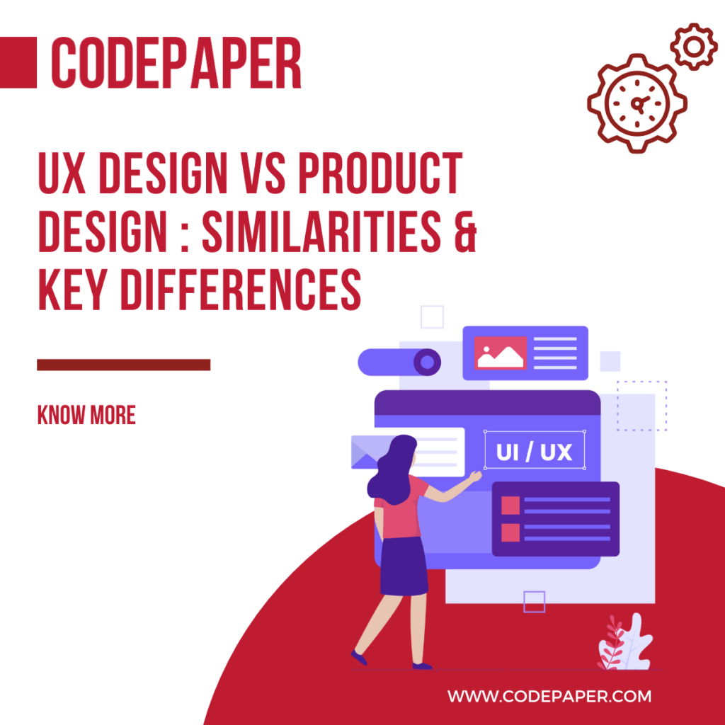 UX Design Vs Product Design : Similarities & Key Differences