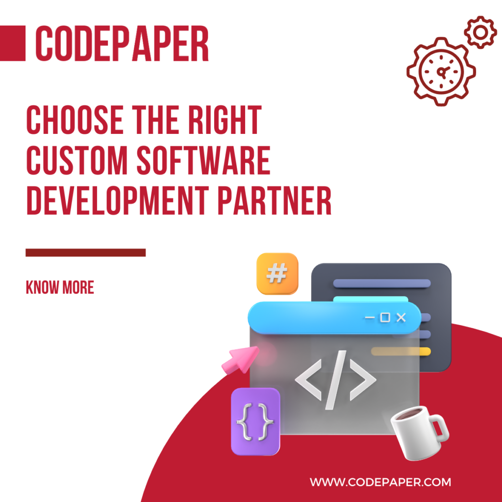 How to Choose the Right Custom Software Development Partner