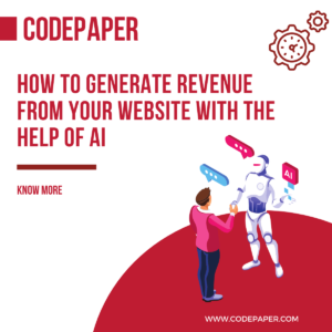 Complete Guide on How to Generate Revenue from Your Website with the Help of AI