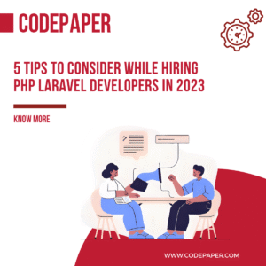 5 Tips to Consider while Hiring PHP Laravel Developers in 2023