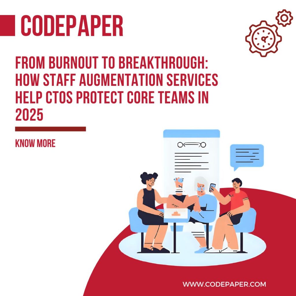 From Burnout to Breakthrough: How Staff Augmentation Services Help CTOs Protect Core Teams in 2025