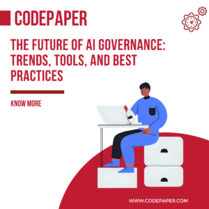 The Future of AI Governance: Trends, Tools, and Best Practices