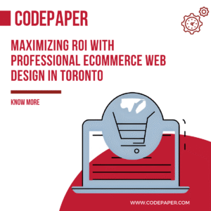 Maximizing ROI with Professional Ecommerce Web Design in Toronto