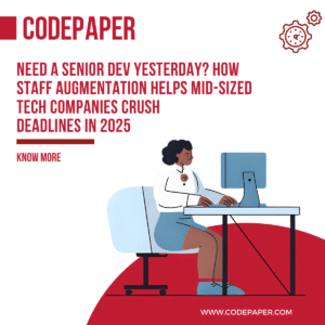 Need a Senior Dev Yesterday? How Staff Augmentation Helps Mid-Sized Tech Companies Crush Deadlines in 2025