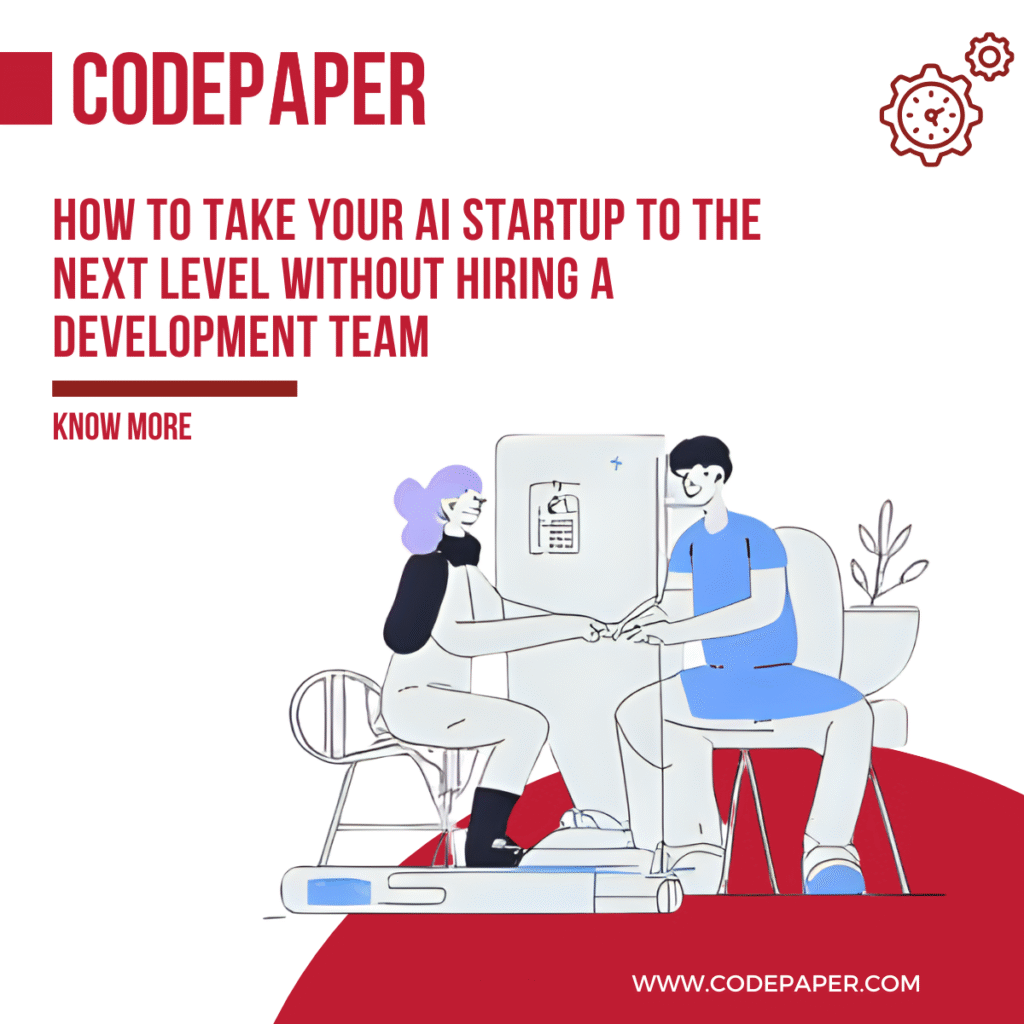 How to Take Your AI Startup to the Next Level Without Hiring a Development Team